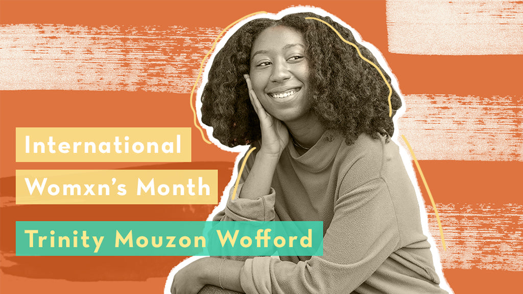 Womxn's History Month: Trinity Mouzon Wofford