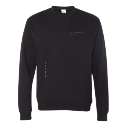  Black unisex sweatshirt with "Boyfriend Est. 2010" in upper left hand pocket and "the only one you need" on vertical right side.